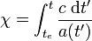  \chi = \int_{t_e}^{t} { c \; \mbox{d} t' \over a(t')}