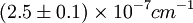 (2.5 \pm 0.1) \times 10^{-7} cm^{-1}