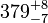 379^{+8}_{-7}